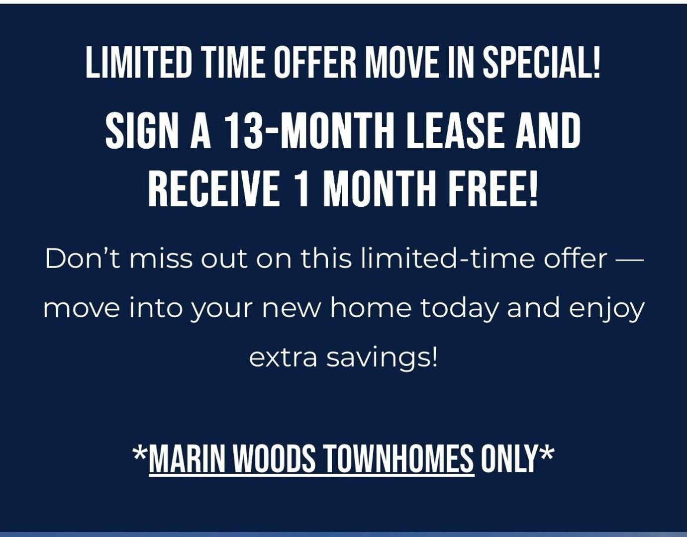 Move in Special* Sign a 13-month lease & receive 1 month FREE!